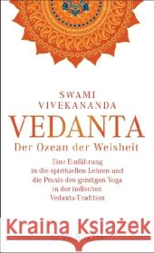 Vedanta, Der Ozean der Weisheit : Eine Einführung in die spirituellen Lehren und die Praxis des geistigen Yoga in der indischen Vedanta-Tradition