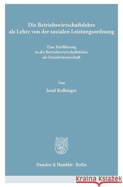 Die Betriebswirtschaftslehre ALS Lehre Von Der Sozialen Leistungsordnung: Eine Einfuhrung in Die Betriebswirtschaftslehre ALS Sozialwissenschaft