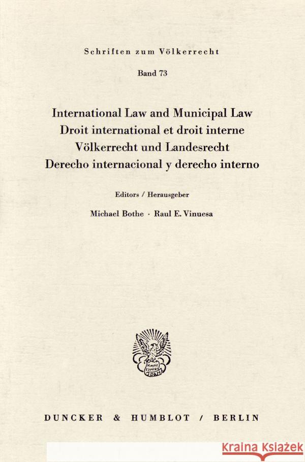 International Law and Municipal Law / Droit International Et Droit Interne / Volkerrecht Und Landesrecht / Derecho Internacional Y Derecho Interno: De