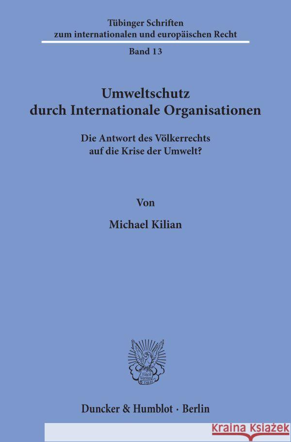 Umweltschutz Durch Internationale Organisationen: Die Antwort Des Volkerrechts Auf Die Krise Der Umwelt?