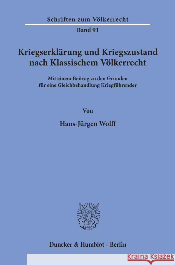 Kriegserklarung Und Kriegszustand Nach Klassischem Volkerrecht,: Mit Einem Beitrag Zu Den Grunden Fur Eine Gleichbehandlung Kriegfuhrender