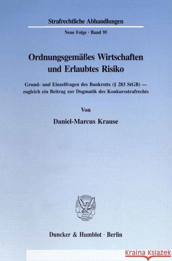 Ordnungsgemasses Wirtschaften Und Erlaubtes Risiko: Grund- Und Einzelfragen Des Bankrotts ( 283 Stgb) - Zugleich Ein Beitrag Zur Dogmatik Des Konkurss