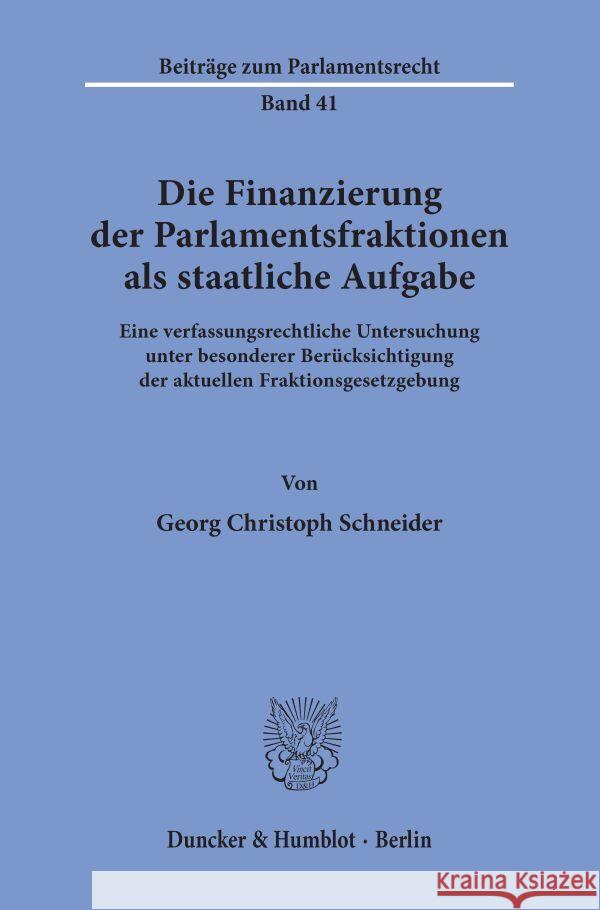 Die Finanzierung Der Parlamentsfraktionen ALS Staatliche Aufgabe: Eine Verfassungsrechtliche Untersuchung Unter Besonderer Berucksichtigung Der Aktuel