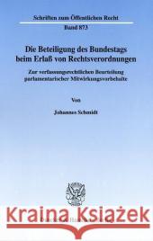 Die Beteiligung Des Bundestags Beim Erlass Von Rechtsverordnungen: Zur Verfassungsrechtlichen Beurteilung Parlamentarischer Mitwirkungsvorbehalte