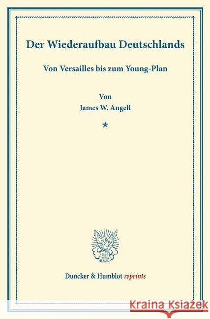 Der Wiederaufbau Deutschlands: Von Versailles Bis Zum Young-Plan. Einzig Autorisierte Ubersetzung Aus Dem Englischen. (Veroffentlichungen Des Institu