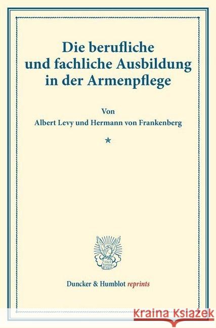 Die Berufliche Und Fachliche Ausbildung in Der Armenpflege: (Schriften Des Deutschen Vereins Fur Armenpflege Und Wohltatigkeit 79)