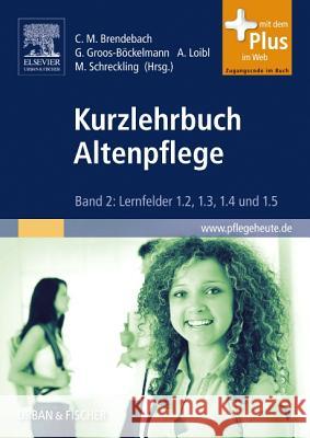 Kurzlehrbuch Altenpflege. Bd.2: Lernfelder 1.2; 1.3; 1.4 und 1.5. Mit dem Plus im Web