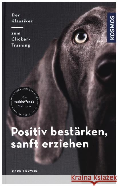 Positiv bestärken - sanft erziehen : Der Klassiker zum Clicker-Training. Die verblüffende Methode