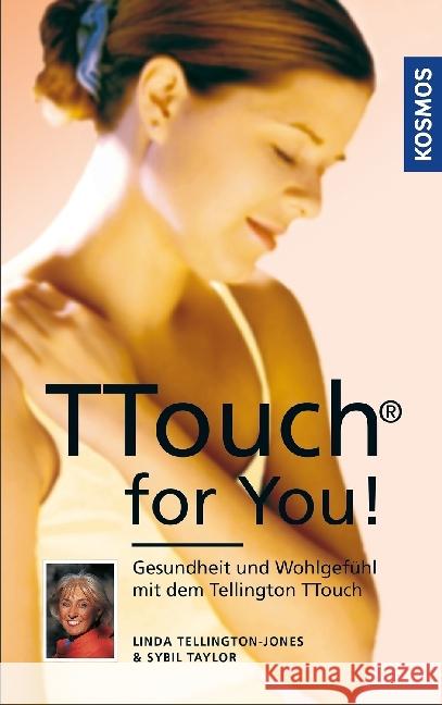 TTouch for You! : Gesundheit und Wohlgefühl mit dem Tellington TTouch