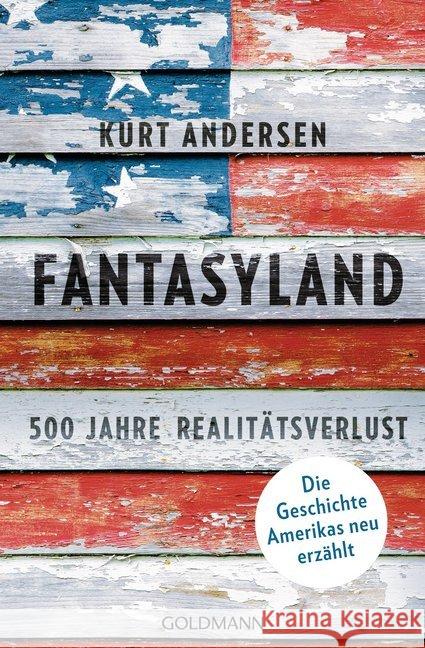 Fantasyland : 500 Jahre Realitätsverlust - Die Geschichte Amerikas neu erzählt. Ausgezeichnet mit dem ITB BuchAward; KulturEN 2019