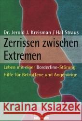 Zerrissen zwischen Extremen : Leben mit einer Borderline-Störung. Hilfe für Betroffene und Angehörige