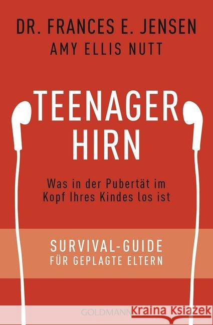 Teenager-Hirn : Was in der Pubertät im Kopf Ihres Kindes los ist - Survival-Guide für geplagte Eltern