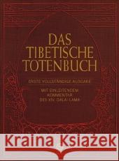 Das Tibetische Totenbuch : Die Große Befreiung durch Hören in den Zwischenzuständen. Erste vollständige Ausgabe