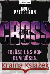 Alex Cross - Und erlöse uns von dem Bösen : Thriller