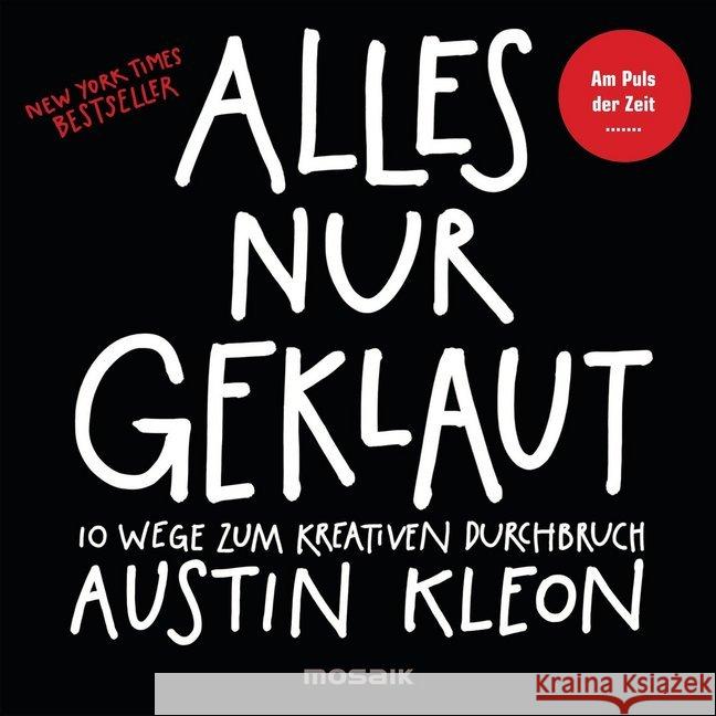 Alles nur geklaut : 10 Wege zum kreativen Durchbruch - Am Puls der Zeit