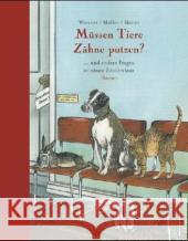 Müssen Tiere Zähne putzen? : . . . und andere Fragen an einen Zoodirektor. Ausgezeichnet als Wissenschaftsbuch des Jahres 2005 von 'bild der wissenschaft'  und mit dem Bologna Ragazzi Award 2006, Kate