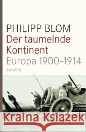 Der taumelnde Kontinent : Europa 1900-1914. Ausgezeichnet mit dem Friedrich-Schiedel-Literaturpreis 2014