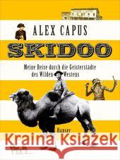 Skidoo : Meine Reise durch die Geisterstädte des Wilden Westens