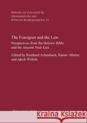 The Foreigner and the Law: Perspectives from the Hebrew Bible and the Ancient Near East