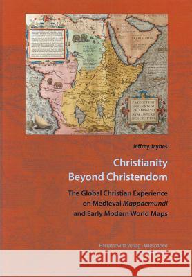 Christianity Beyond Christendom: The Global Christian Experience on Medieval Mappaemundi and Early Modern World Maps