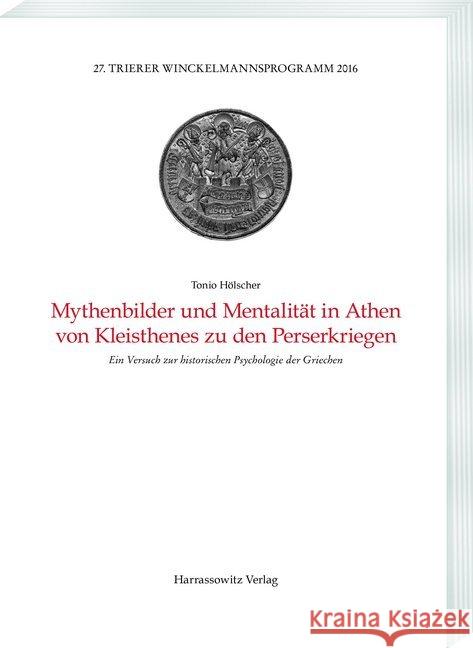 Mythenbilder Und Mentalitat in Athen Von Kleisthenes Zu Den Perserkriegen: Ein Versuch Zur Historischen Psychologie Der Griechen