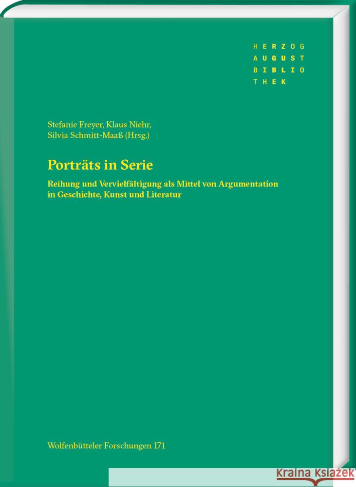 Portrats in Serie: Reihung Und Vervielfaltigung ALS Mittel Von Argumentation in Geschichte, Kunst Und Literatur