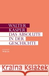 Das Absolute in der Geschichte : Philosophie und Theologie der Geschichte in der Spätphilosophie Schellings. Habil.-Schr. 1965