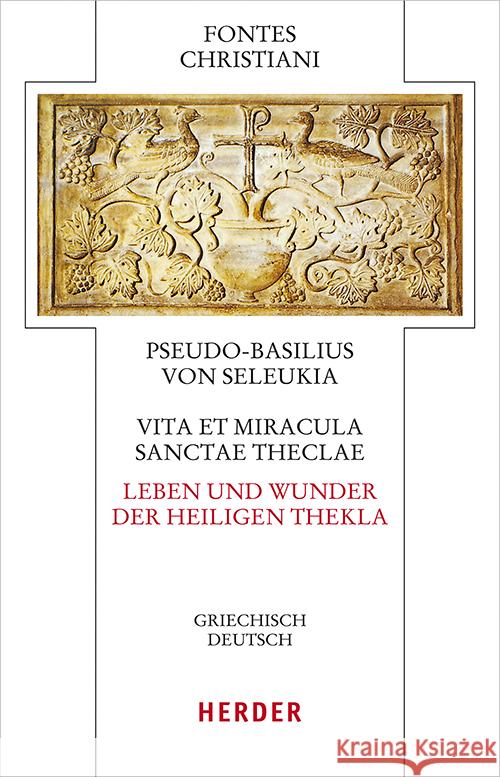 Vita Et Miracula Sanctae Theclae - Leben Und Wunder Der Heiligen Thekla: Griechisch - Deutsch