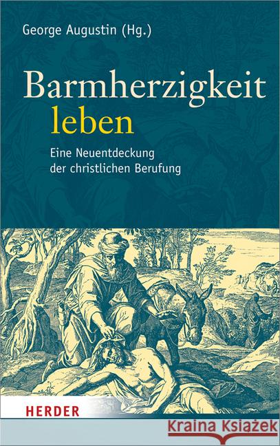 Barmherzigkeit Leben: Eine Neuentdeckung Der Christlichen Berufung