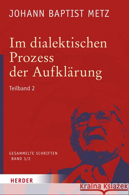 Im Dialektischen Prozess Der Aufklarung: 2. Teilband. Neue Politische Theologie - Versuch Eines Korrektivs Der Theologie