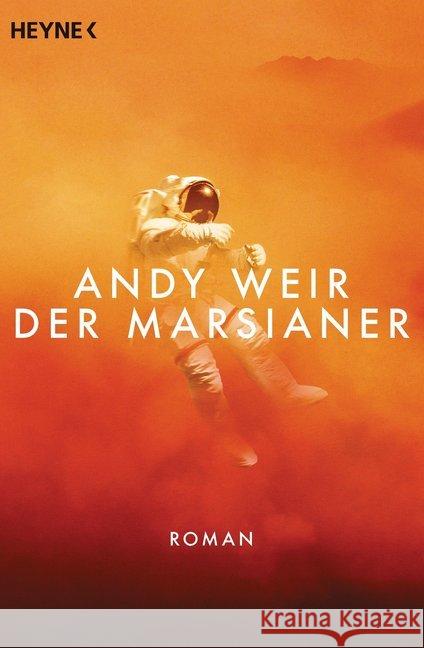 Der Marsianer : Roman. Deutsche Erstausgabe. Ausgezeichnet mit dem Alex Award - YALSA 2014 und dem RUSA Reading List Genre Award 2014