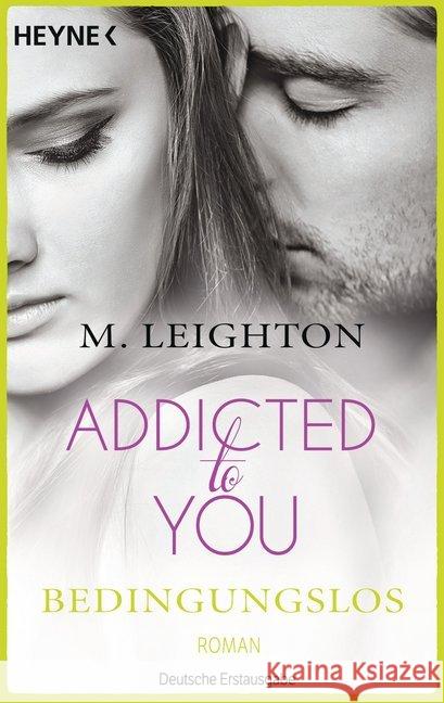 Addicted to You - Bedingungslos : Roman