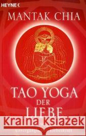Tao Yoga der Liebe : Der Weg zur unvergänglichen Liebeskraft