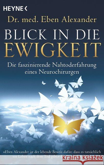 Blick in die Ewigkeit : Die faszinierende Nahtoderfahrung eines Neurochirurgen