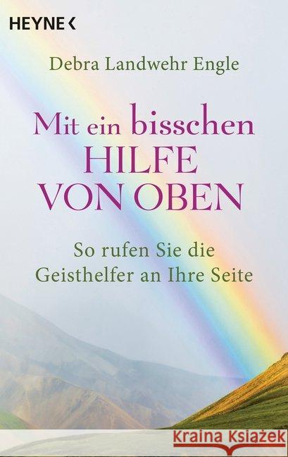 Mit ein bisschen Hilfe von oben : So rufen Sie die Geisthelfer an Ihre Seite