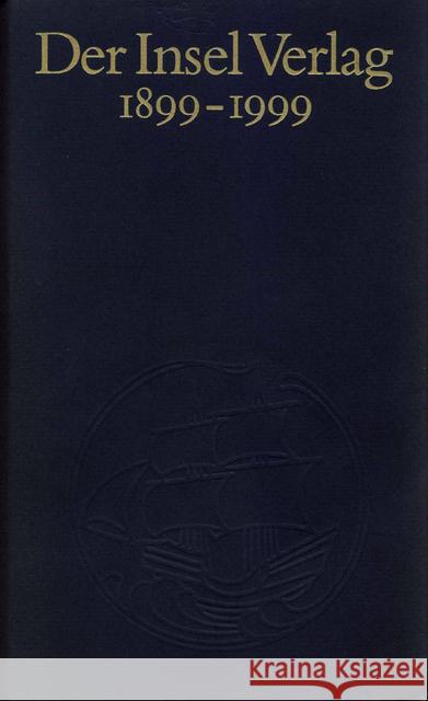 Der Insel Verlag 1899-1999 : Die Geschichte des Verlags 1899-1964. Chronik 1965-1999. Eingel. v. Siegfried Unseld