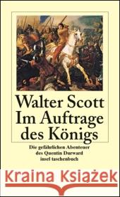 Im Auftrage des Königs : Die gefährlichen Abenteuer des Quentin Durward. Nachw. v. Traude Dienel