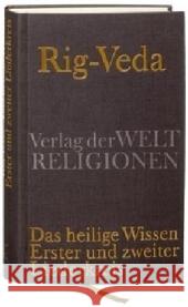 Rig-Veda - Das heilige Wissen. Bd.1 : Erster und zweiter Liederkreis