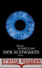 Der Schwarm : Roman. Ausgezeichnet mit dem Corine - Internationaler Buchpreis, Kategorie Belletristik 2004 und dem Deutschen Krimi-Preis, Kategorie National 2005