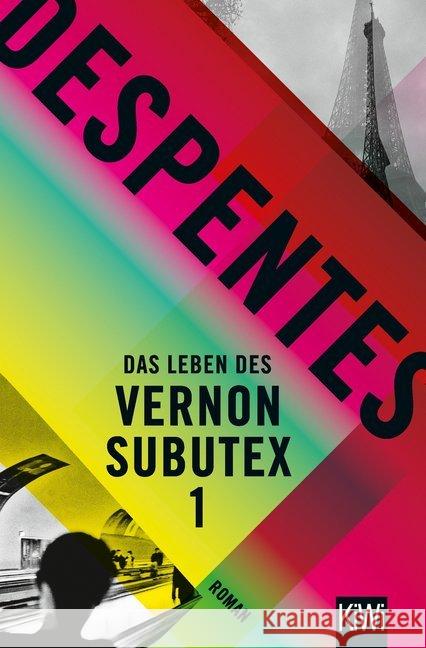 Das Leben des Vernon Subutex. Bd.1 : Roman. Ausgezeichnet mit dem Prix Anaïs Nin 2015
