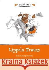 Lippels Traum, Ein Leseprojekt : Ein Leseprojekt zu dem gleichnamigen Roman von Paul Maar. Arbeitsbuch mit Lösungen. Leseförderung: Für Lesefortgeschrittene. Niveau 1