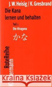 Die Kana lernen und behalten : Tl.1. Die Hiragana; Tl.2: Die Katakana. Ein Wendebuch