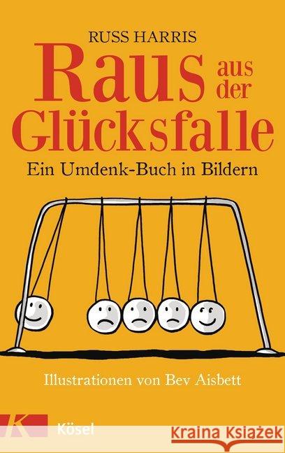 Raus aus der Glücksfalle : Ein Umdenk-Buch in Bildern