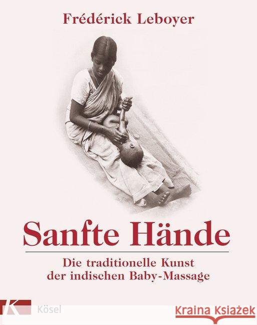 Sanfte Hände : Die traditionelle Kunst der indischen Baby-Massage