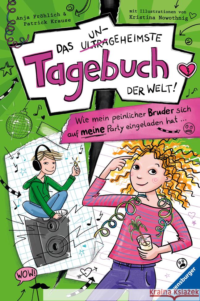 Das ungeheimste Tagebuch der Welt! Band 2: Wie mein peinlicher Bruder sich auf meine Party eingeladen hat ...