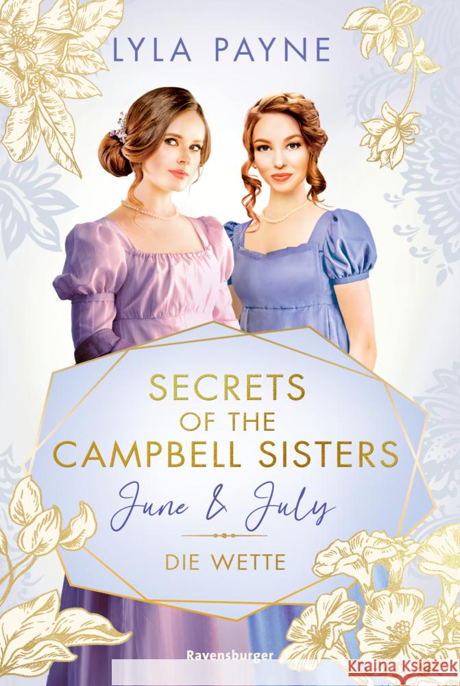 Secrets of the Campbell Sisters, Band 2: June & July. Die Wette (Sinnliche Regency Romance von der Erfolgsautorin der Golden-Campus-Trilogie)