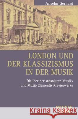 London und der Klassizismus in der Musik: Die Idee der 'absoluten Musik' und Muzio Clementis Klavierwerke