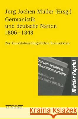 Germanistik und Deutsche Nation 1806 - 1848: Zur Konstitution bürgerlichen Bewußtseins