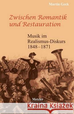 Zwischen Romantik Und Restauration: Musik Im Realismus-Diskurs 1848 Bis 1871