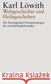 Weltgeschichte Und Heilsgeschehen: Die Theologischen Voraussetzungen Der Geschichtsphilosophie